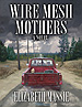 The cover for Elizabeth Massie's novel, Wire Mesh Mothers. If you look closely, you can see that there's some drama going on in the cab of the pickup.